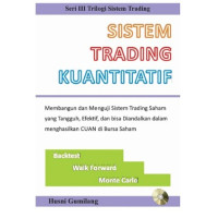 Sistem Trading Kuantitatif : Membangun dan Menguji Sistem Trading Saham yang Tangguh, Efektif, dan bisa Diandalkan dalam Menghasilkan CUAN di Bursa Saham