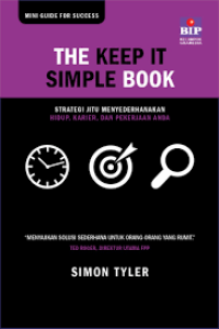 The keep it simple book : strategi jitu menyederhanakan hidup, karier, dan pekerjaan anda