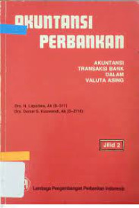 Akuntansi perbankan : akuntansi transaksi bank dalam valuta rupiah