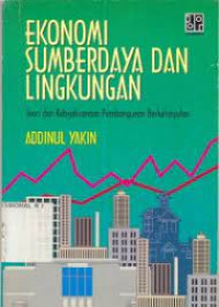 Ekonomi sumberdaya dan lingkungan : teori dan kebijaksanaan pembangunan berkelanjutan