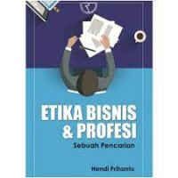 Etika Bisnis dan Profesi: Sebuah Pencarian