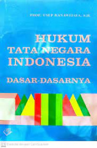 Hukum tata negara Indonesia : dasar-dasarnya