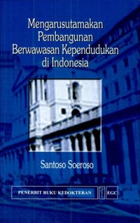 Mengarusutamakan pembangunan berwawasan kependudukan di Indonesia