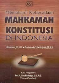 Memahami keberadaan mahkamah konstitusi di Indonesia