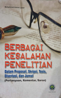 Bebagai kesalahan penelitian dalam proposal, skripsi, tesis, disertasi dan jurnal (pertanyaan, komentar, saran)